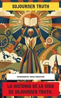 Cover: La historia de la vida de Sojourner Truth - Editorial Reci&eacute;n Traducido