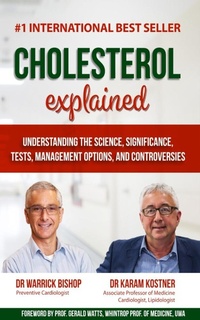 Enlarge image Cover: Cholesterol Explained: Understanding The Science, Significance, Tests, Management Options, and Controversies - Warrick Bishop