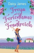 Cover: Freya und das Ferienhaus in Frankreich (Die Blossomwood-Bay-Reihe, #2) - Daisy James