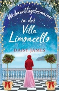 Cover: Weihnachtsgeheimnisse in der Villa Limoncello (Die Villa-Limoncello-Reihe, #3) - Daisy James