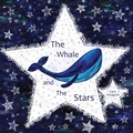 Cover: The Whale and The Stars - lifeinafishbowl.com