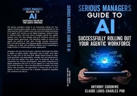 Enlarge image Cover: Serious Managers' Guide to Successfully Rolling Out Your Agentic Workforce - Cybersoft Publishers
