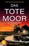 Cover: Das Tote Moor | Ein fesselnder und d&uuml;sterer Krimi - Profilerin Kendra Diering