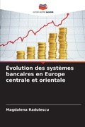 Cover: &Eacute;volution des syst&egrave;mes bancaires en Europe centrale et orientale - Editions Notre Savoir