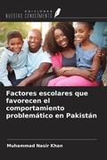 Cover: Factores escolares que favorecen el comportamiento problem&aacute;tico en Pakist&aacute;n - Ediciones Nuestro Conocimiento