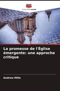 Cover: La promesse de l'&Eacute;glise &eacute;mergente: une approche critique - Editions Notre Savoir