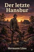 Cover: Der letzte Hansbur: Ein Bauernroman aus der L&uuml;neburger Heide - Bu Classics Books