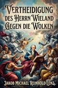 Cover: Vertheidigung des Herrn Wieland gegen die Wolken, von dem Verfasser der Wolken / Deutsche Litteraturdenkmale des 18. und 19. Jahrhunderts, No. 121, Dritte Folge No. 1 - Bu Classics Books