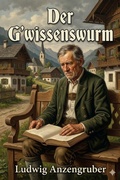 Cover: Der G'wissenswurm: Bauernkom&ouml;die in drei Akten - Bu Classics Books