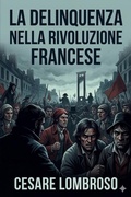 Cover: La delinquenza nella Rivoluzione francese / La vita italiana durante la Rivoluzione francese e l'Impero - Bu Classics Books