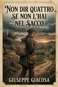 Cover: Non dir quattro se non l'hai nel sacco: Commedia in un atto - Bu Classics Books