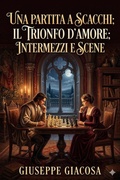 Cover: Una partita a scacchi; Il Trionfo d'amore; Intermezzi e scene - Bu Classics Books
