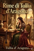 Cover: Rime di Tullia d'Aragona, cortigiana del secolo XVI - Bu Classics Books