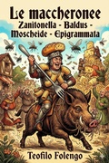 Cover: Le maccheronee / Zanitonella - Baldus - Moscheide - Epigrammata - Bu Classics Books