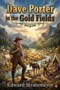 Cover: Dave Porter in the Gold Fields; Or, The Search for the Landslide Mine - Bu Classics Books