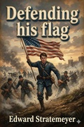 Cover: Defending his flag - Bu Classics Books