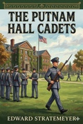 Cover: The Putnam Hall Cadets; or, Good Times in School and Out - Bu Classics Books
