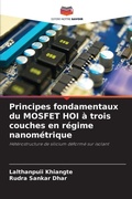 Cover: Principes fondamentaux du MOSFET HOI &agrave; trois couches en r&eacute;gime nanom&eacute;trique - Editions Notre Savoir