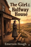 Cover: The Girl at the Halfway House / A Story of the Plains - Bu Classics Books