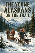 Cover: The Young Alaskans on the Trail - Bu Classics Books