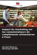 Cover: Impact du marketing sur les consommateurs de compl&eacute;ments alimentaires &agrave; Pune - Editions Notre Savoir