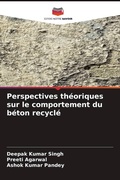 Cover: Perspectives th&eacute;oriques sur le comportement du b&eacute;ton recycl&eacute; - Editions Notre Savoir
