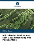 Cover: Mikrobieller Biofilm und sein Zusammenhang mit Parodontitis - Verlag Unser Wissen