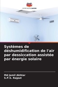 Cover: Syst&egrave;mes de d&eacute;shumidification de l'air par dessiccation assist&eacute;e par &eacute;nergie solaire - Editions Notre Savoir