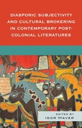 Cover: Diasporic Subjectivity and Cultural Brokering in Contemporary Post-Colonial Literatures - Bloomsbury eBooks US