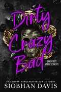 Cover: Dirty Crazy Bad: Eine Kurze Vorgeschichte - Siobhan Davis