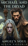 Cover: Michael And The Dryad (Angel's Soul, #3) - Aiden Phoenix