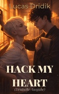 Cover: Hack My Heart (Deutsche Ausgabe) - Lucas Dridik