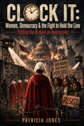 Cover: CLOCK IT: Women, Democracy & the Fight to Hold the Line - Sweet Babi Publishing