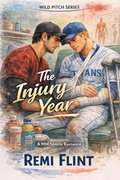 Cover: The Injury Year (Wild Pitch, #6) - Remi Flint