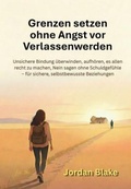 Cover: Grenzen setzen ohne Angst vor Verlassenwerden - AB PUBLISHER LLC