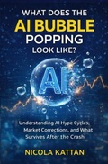 Cover: What Does the AI Bubble Popping Look Like? Understanding AI Hype Cycles, Market Corrections, and What Survives After the Crash - Kattan