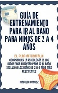 Cover: Gu&iacute;a de Entrenamiento Para Ir Al Ba&ntilde;o Para Ni&ntilde;os De 2 A 4 A&ntilde;os - Authors Crib