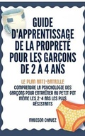 Cover: Guide D'Apprentissage De La Propret&eacute; Pour Les Gar&ccedil;ons De 2 &agrave; 4 Ans: Le Plan Anti-Bataille - Authors Crib