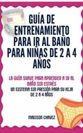Cover: Gu&iacute;a De Entrenamiento Para Ir Al Ba&ntilde;o Para Ni&ntilde;as De 2 A 4 A&ntilde;os: La Gu&iacute;a Suave para Aprender a Ir al Ba&ntilde;o Sin Estr&eacute;s - Authors Crib