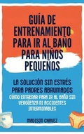 Cover: Gu&iacute;a De Entrenamiento Para Ir Al Ba&ntilde;o Para Ni&ntilde;os Peque&ntilde;os - Authors Crib