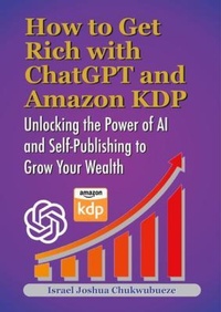 Enlarge image Cover: How to Get Rich with ChatGPT and Amazon KDP - Ekesy In-Outdoor Company