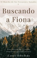 Cover: Buscando a Fiona (El Rancho de los Corazones Sanados, #2) - D and K Books