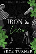 Cover: Iron & Lace, A 1950's Dark Romance (Decades of Shadows, #4) - Skye Turner