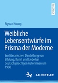 Cover: Weibliche Lebensentw&uuml;rfe im Prisma der Moderne - J.B. Metzler