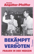 Cover: Bek&auml;mpft und verboten - Frauen in der Medizin - Amalthea Signum