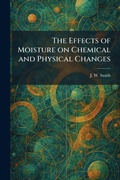 Cover: The Effects of Moisture on Chemical and Physical Changes - Creative Media Partners, LLC