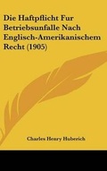 Bild: Die Haftpflicht Fur Betriebsunfalle Nach Englisch-Amerikanischem Recht (1905) - Kessinger Publishing