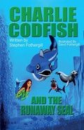 Cover: Charlie Codfish And The Runaway Seal - Charlie Codfish Books For Children