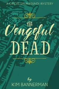 Enlarge image Cover: The Vengeful Dead - The Circus Salmagundi Mysteries