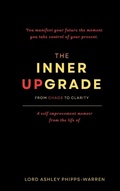Cover: The Inner Upgrade - From Chaos to Clarity - Lord Ashley Phipps-Warren